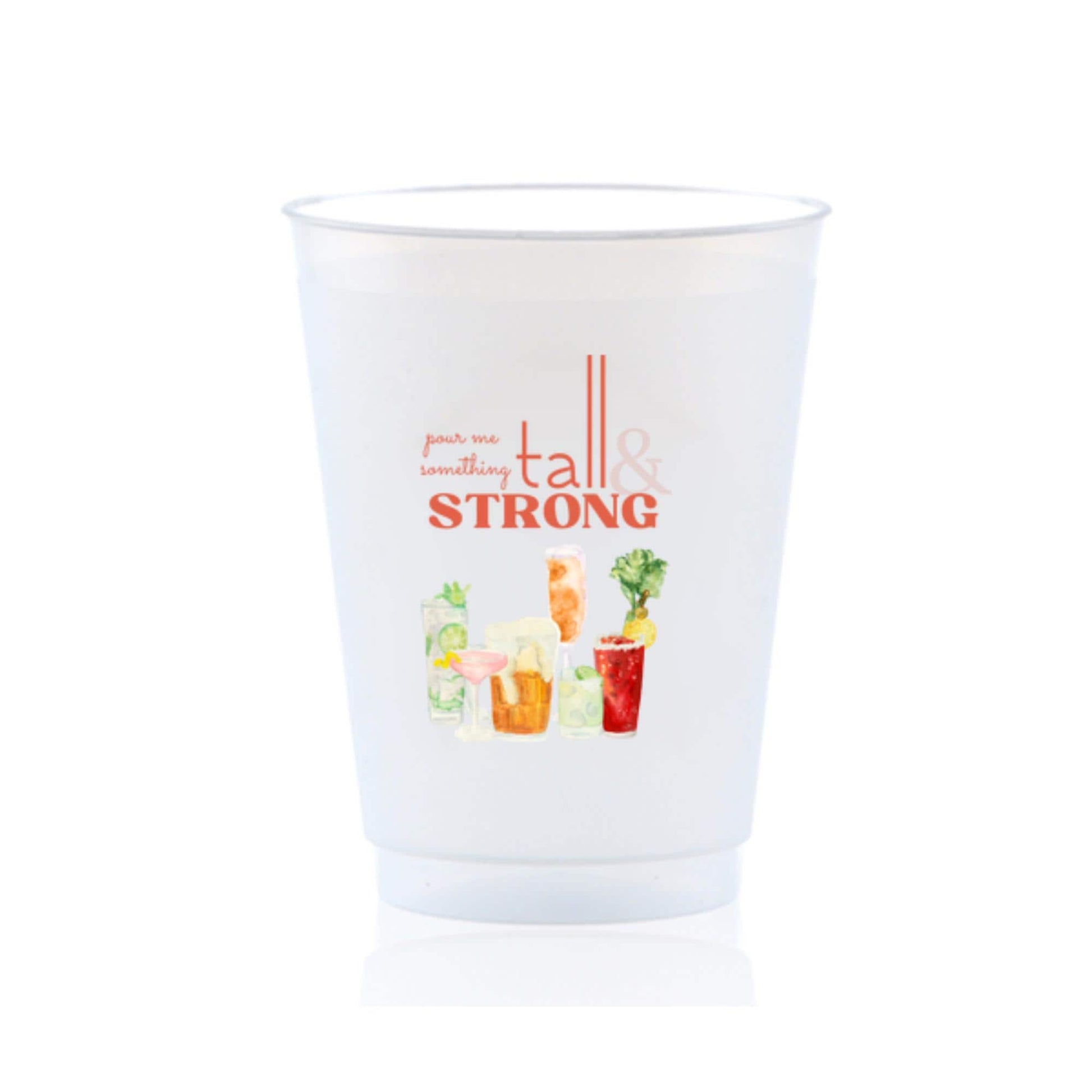 A white plastic cup with a printed design featuring colorful drinks and text that reads "your tall & strong".